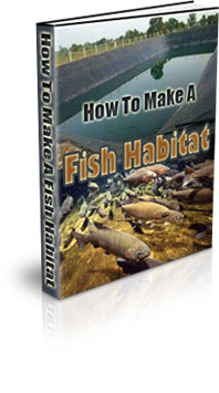 The How To Make A Fish Habitat Ebook
